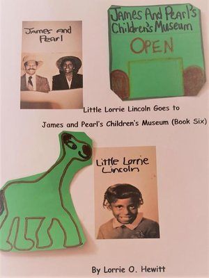 cover image of Little Lorrie Lincoln Goes to James and Pearl's Children's Museum